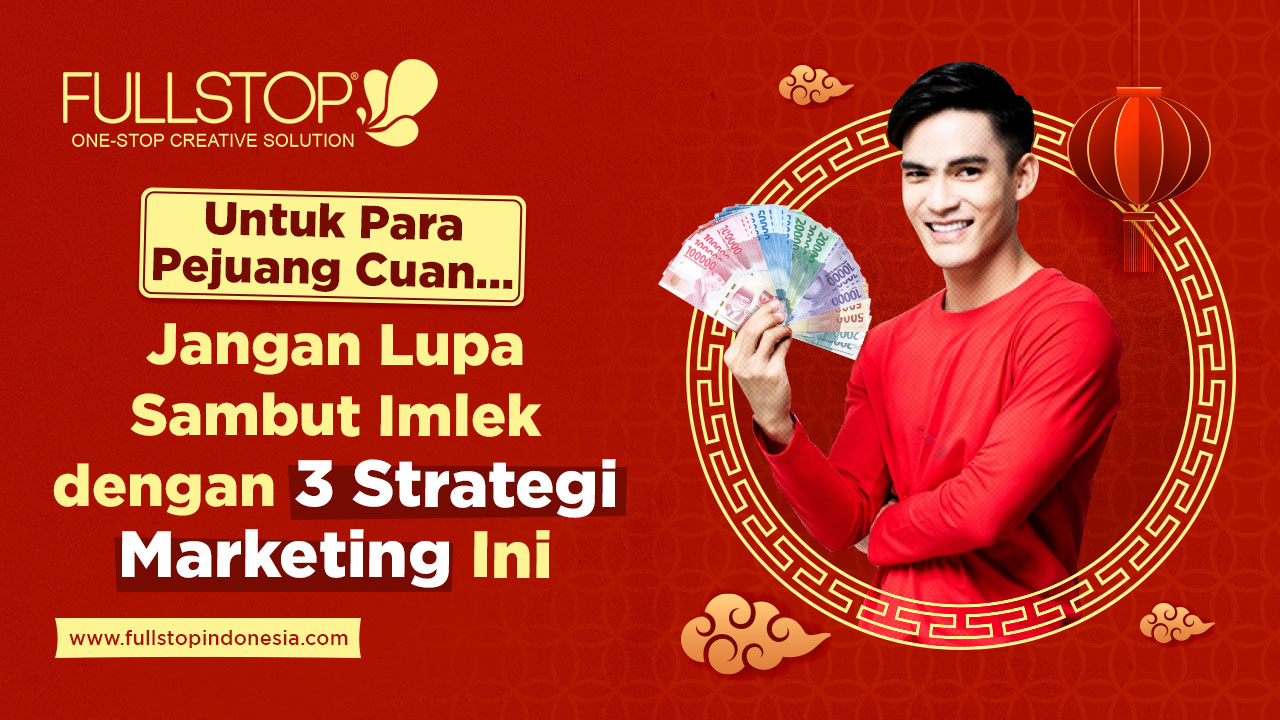 Untuk Para Pejuang Cuan… Jangan Lupa Sambut Imlek dengan 3 Strategi Marketing Ini